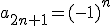 a_{2n+1}=(-1)^n